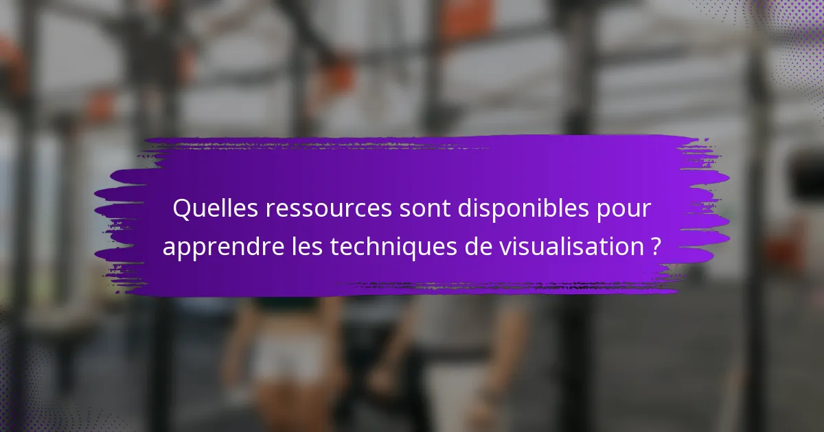 Quelles ressources sont disponibles pour apprendre les techniques de visualisation ?